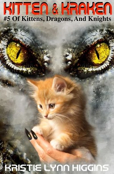 Kitten & Kraken Series One: #5 Of Kittens, Dragons, And Knights