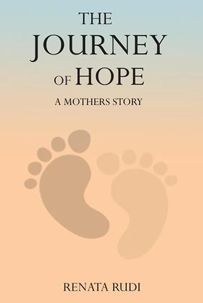 The Journey of Hope: A Mother's Story of Love, Loss, and Miracles