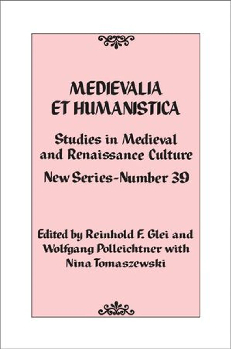 Medievalia et Humanistica, No. 39: Studies Medieval and Renaissance Culture: New Series