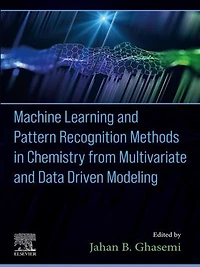 Machine Learning and Pattern Recognition Methods Chemistry from Multivariate Data Driven Modeling