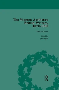The Women Aesthetes vol 2: British Writers, 1870–1900