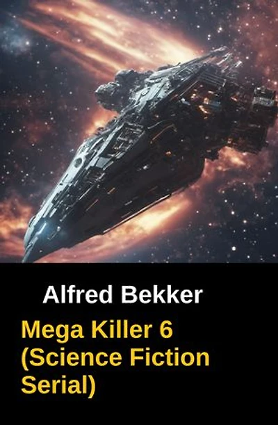 Mega Killer 6 (Science Fiction Serial): Cassiopeiapress Spannung