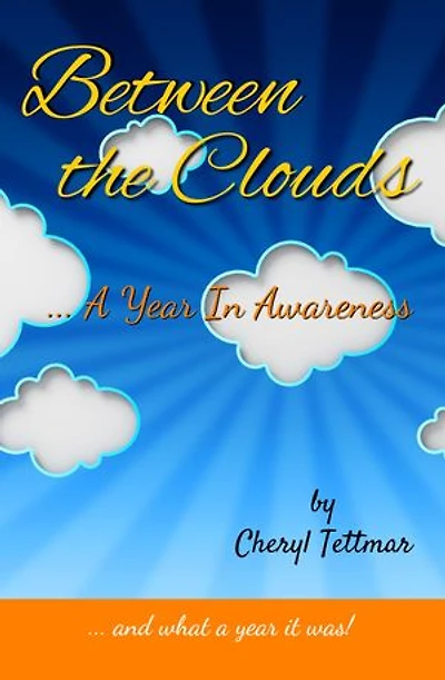 Between the Clouds: ... A Year In Awareness