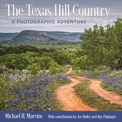 The Texas Hill Country: A Photographic Adventure Volume 11