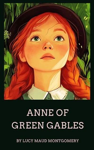 Anne of Green Gables: The Charming Tale of a Spirited Redhead
