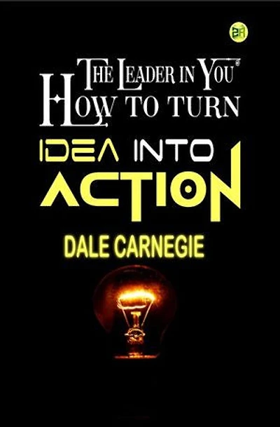 The Leader in You How to turn Idea into Action