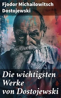 Die wichtigsten Werke von Dostojewski: 5 Klassiker der russischen Literatur in einem Buch