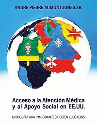 Acceso a la Atención Médica y al Apoyo Social en EE.UU.: Una Guía Para Inmigrantes Recién Llegados