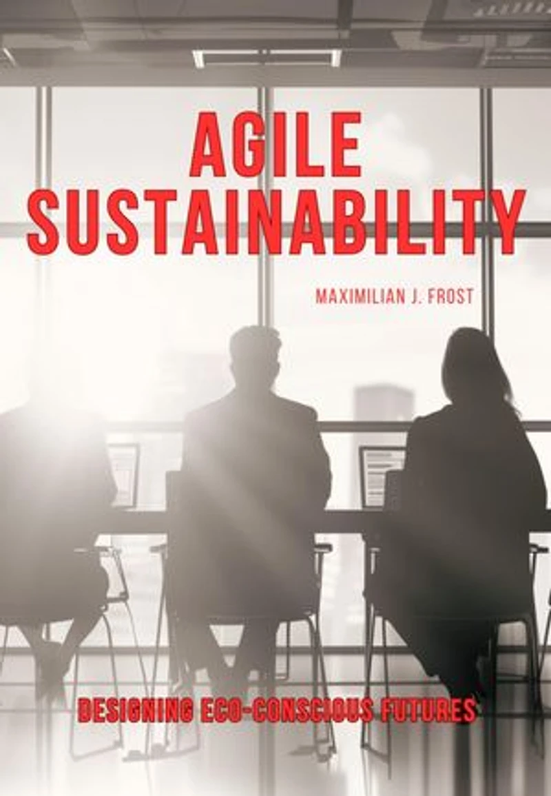Agile Sustainability: Designing Eco-Conscious Futures