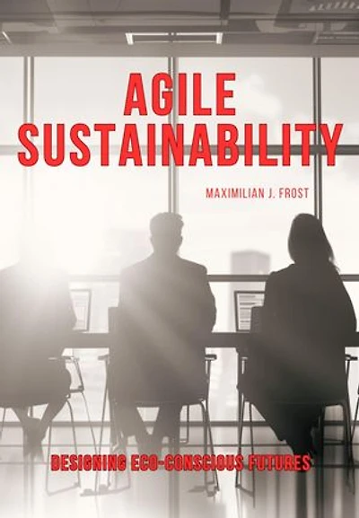 Agile Sustainability: Designing Eco-Conscious Futures