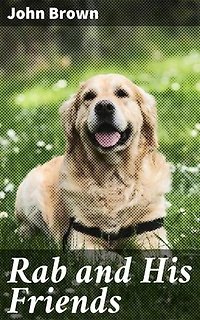 Rab and His Friends: Enriched edition. A Heartwarming Tale of Loyalty and Friendship in 19th Century Scotland