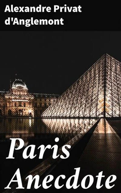 Paris Anecdote: Avec une préface et des notes par Charles Monselet