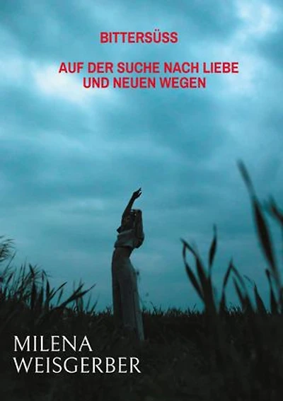 Bittersüß: Auf der Suche nach Liebe und neuen Wegen