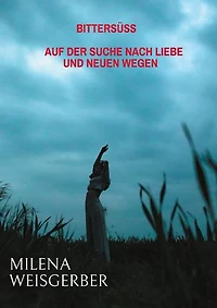 Bittersüß: Auf der Suche nach Liebe und neuen Wegen