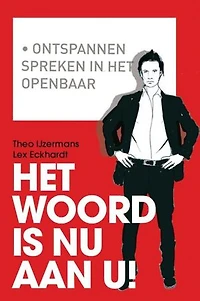 Het woord is nu aan u!: spreken in het openbaar