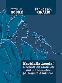 Escidalladoccia! L'agenda del cantante: quattro settimane per scoprire la tua voce.