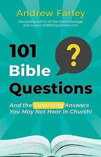 101 Bible Questions: And the Surprising Answers You May Not Hear Church
