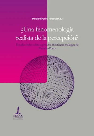 ¿Una fenomenología realista de la percepción?: Estudio crítico sobre la primera obra fenomenológica de Merleau-Ponty