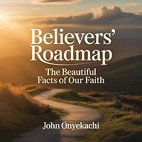 Believers' Roadmap: The Beautiful Facts of Our Faith