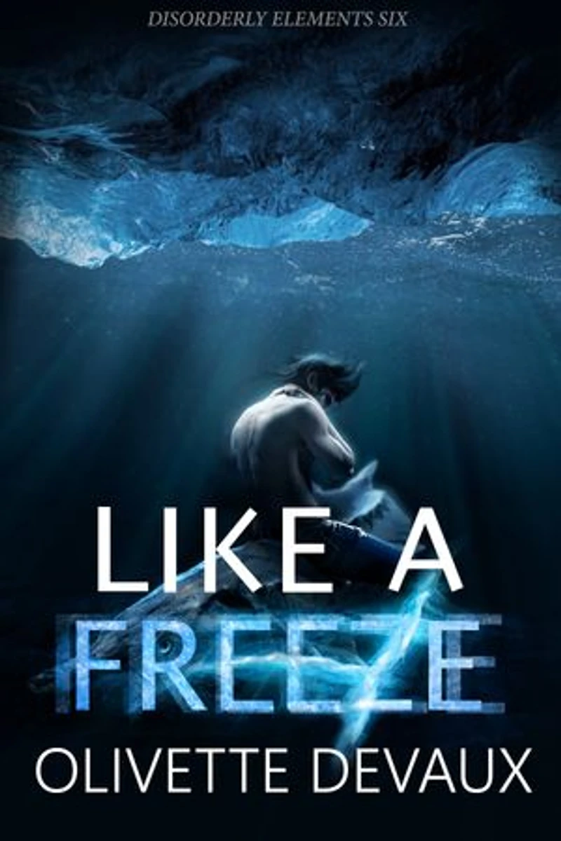Like a Freeze: Disorderly Elements, #9