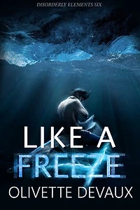 Like a Freeze: Disorderly Elements, #9