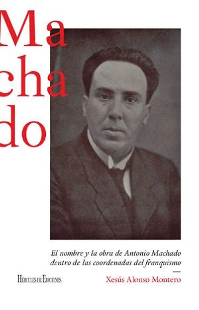 El nombre y la obra de Antonio Machado dentro de las coordenadas del franquismo