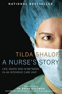 A Nurse's Story: Life, Death And In-between An Intensive Care Unit