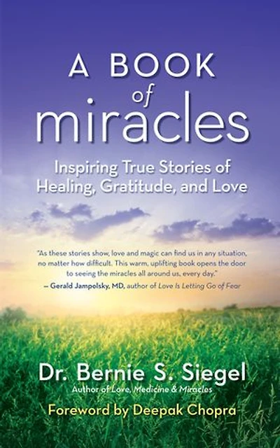 A Book of Miracles: Inspiring True Stories Healing, Gratitude, and Love