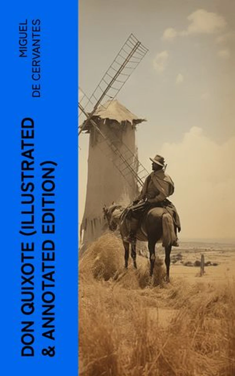 DON QUIXOTE (Illustrated & Annotated Edition): The Classic Ormsby Translation