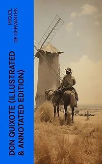 DON QUIXOTE (Illustrated & Annotated Edition): The Classic Ormsby Translation