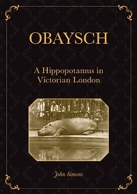 Obaysch: A Hippopotamus Victorian London