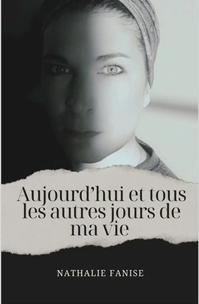 Aujourd'hui et tous les autres jours de ma vie