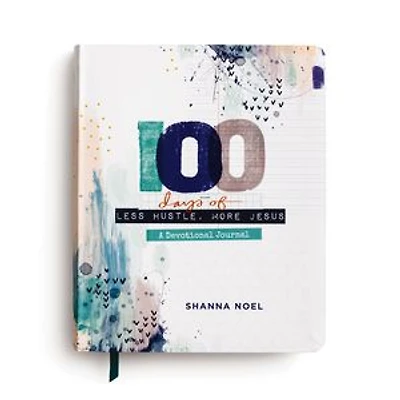 100 Days of Less Hustle, More Jesus: A Devotional Journal (100 Daily Devotions with Bible Verses, Journaling Space, and Prayers)