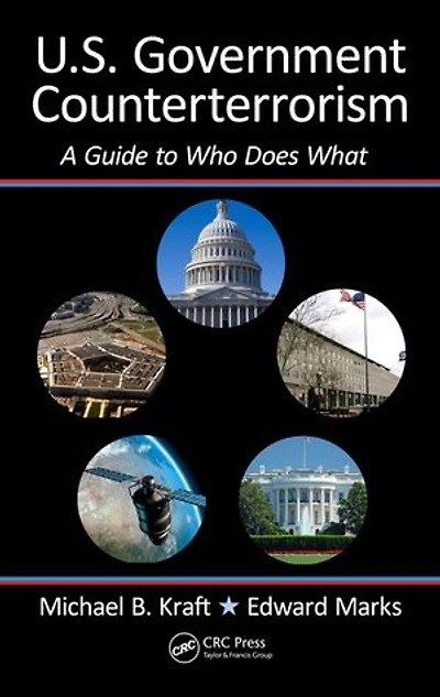 U.s. Government Counterterrorism: A Guide To Who Does What