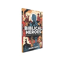 Biblical Heroes: Stories of Faith and Courage