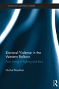 Electoral Violence the Western Balkans: From Voting to Fighting and Back