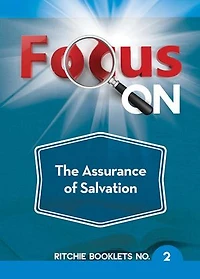 Focus On The Assurance of Salvation: Focus On, #2