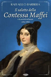 Il salotto della Contessa Maffei e la società milanese (1834-1886)