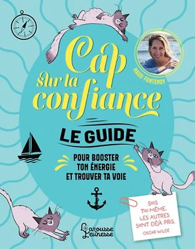 Cap sur la confiance: le guide pour booster ton énergie et trouver ta voie