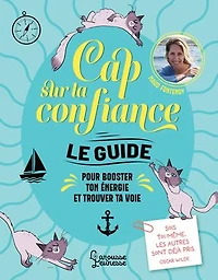 Cap sur la confiance: le guide pour booster ton énergie et trouver ta voie