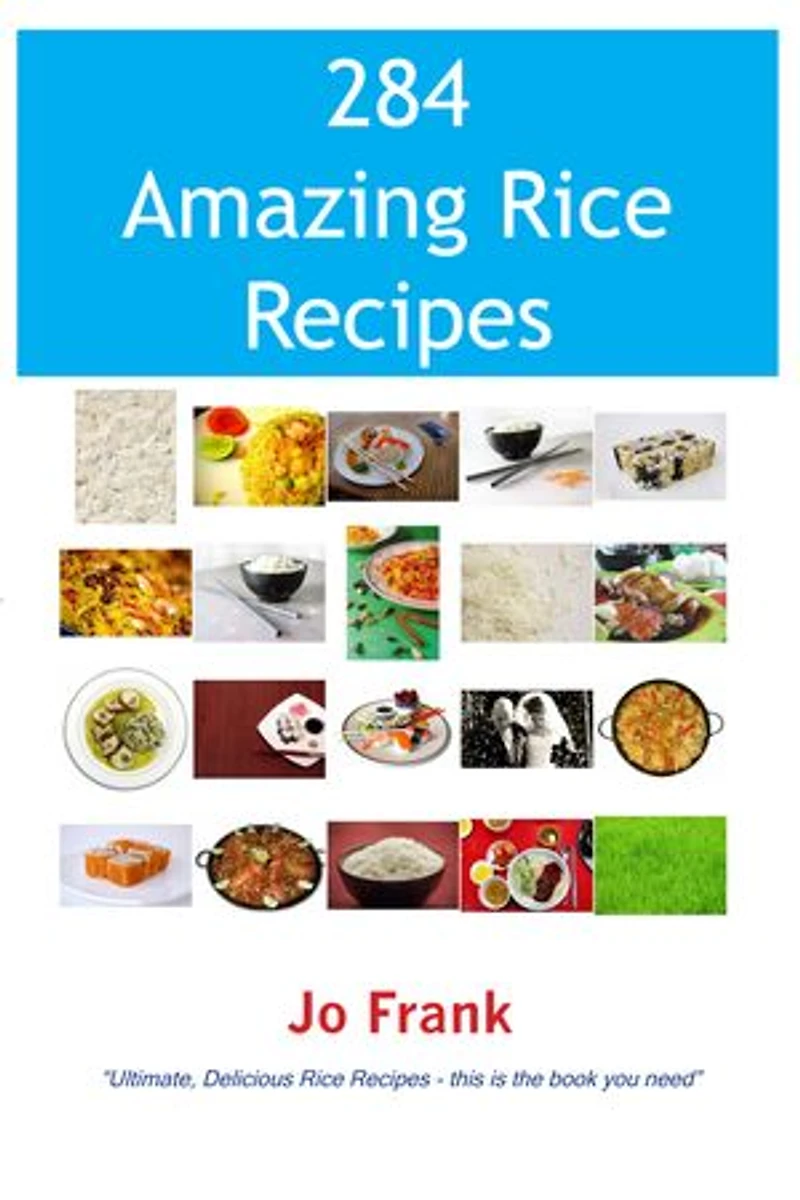 284 Amazing Rice Recipes - How To Cook Perfect And Delicious Terrific Ways