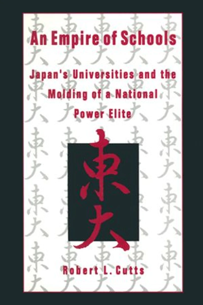 An Empire of Schools: Japan's Universities and the Molding a National Power Elite