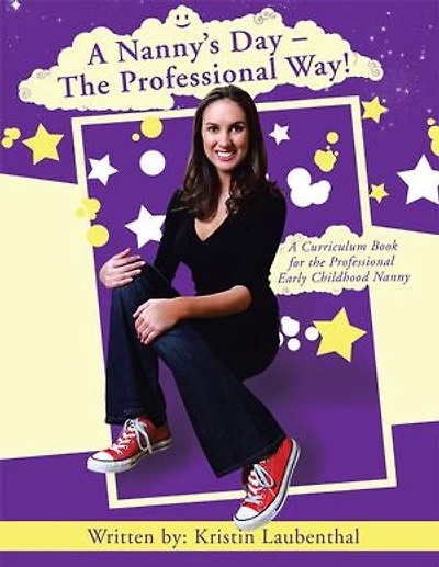 A Nanny's Day - The Professional Way!: Curriculum Book For Early Childhood Nanny