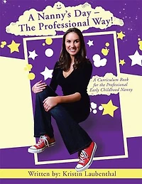 A Nanny's Day - The Professional Way!: Curriculum Book For Early Childhood Nanny