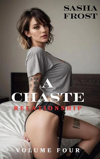 A Chaste Relationship: Volume Four: A Chaste Relationship, #4