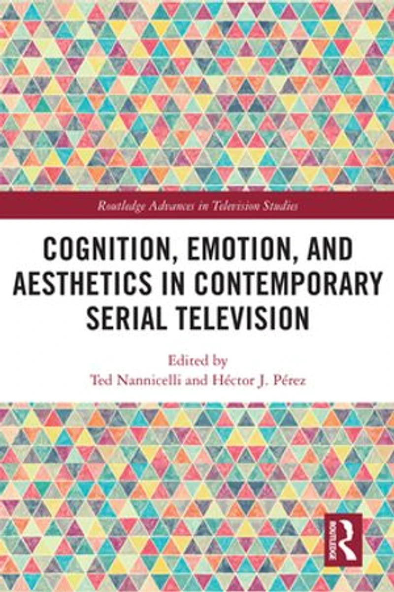 Cognition, Emotion, and Aesthetics Contemporary Serial Television