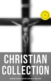 Christian Collection: Scripture, History, Theology, Spirituality and Fiction: Enriched edition.