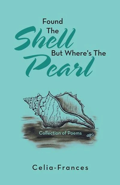 Found The Shell But Where's Pearl: Collection Of Poems