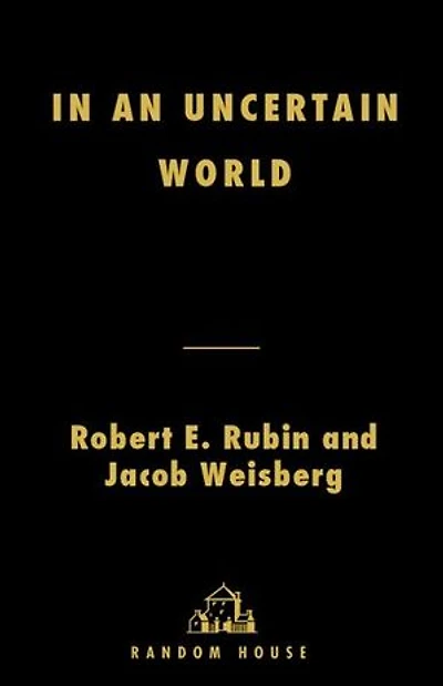 an Uncertain World: Tough Choices from Wall Street to Washington
