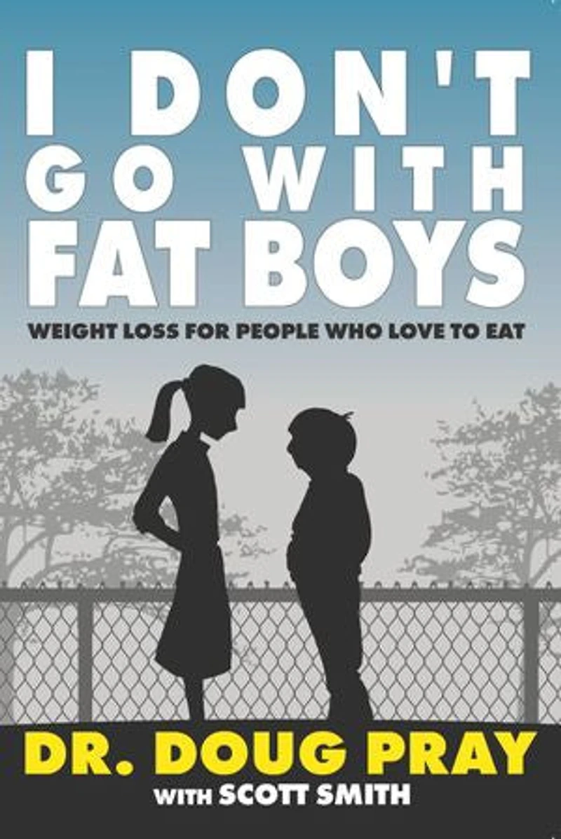 I Don't Go With Fat Boys: Weight Loss For People Who Love To Eat